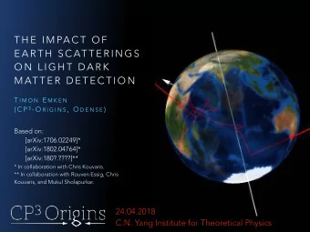 T H E  I M PA C T  O F  E A R T H  S C AT T E R I N G S  O N  L I G H T  D A R K  M AT T E R  D E T