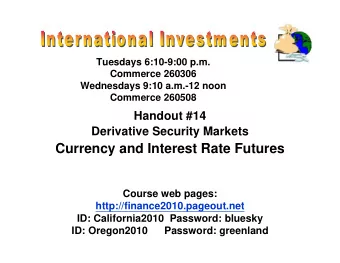 Currency and Interest Rate Futures  Course web pages:  http://finance2010.pageout.net  ID: