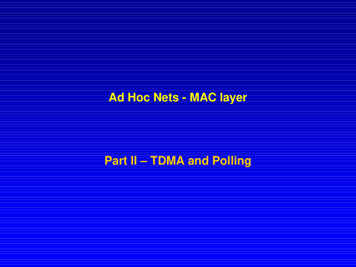 ad hoc nets mac layer part ii tdma and polling more mac