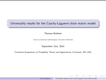 Universality results for the Cauchy-Laguerre chain matrix model  Thomas Bothner  Centre de