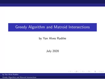 Greedy Algorithm and Matroid Intersections  by Yan Alves Radtke  July 2020  by Yan Alves Radtke