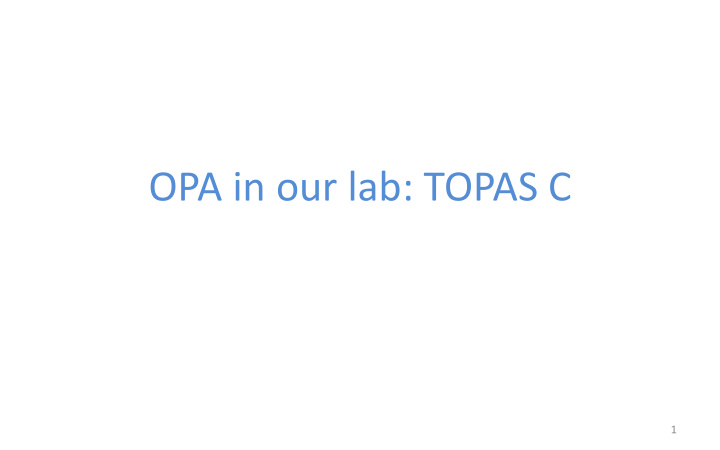 opa in our lab topas c