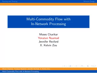 Multi-Commodity Flow with  In-Network Processing  Moses Charikar  Yonatan Naamad  Jennifer Rexford
