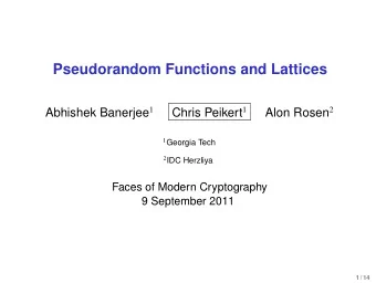 Pseudorandom Functions and Lattices Abhishek Banerjee 1 Chris Peikert 1 Alon Rosen 2 1 Georgia Tech