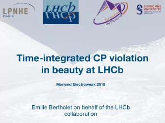 Time-integrated CP violation  in beauty at LHCb  Moriond Electroweak 2019  Emilie Bertholet on