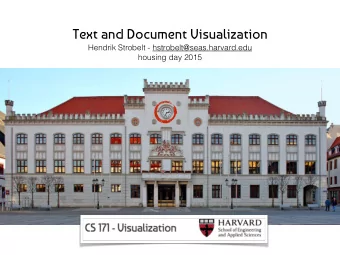 Text and Document Visualization Hendrik Strobelt - hstrobelt@seas.harvard.edu   housing day 2015