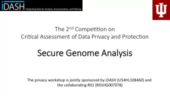 Secure   Genome  me   Analysis  The  privacy  workshop  is  jointly