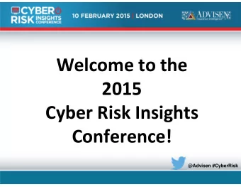 Welcome to the  2015 Cyber Risk Insights  Conference!  @Advisen #CyberRisk Welcoming Remarks Bill