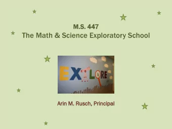 The Math &amp; Science Exploratory School  Arin M. Rus  usch,  , Principa  incipal The Basics