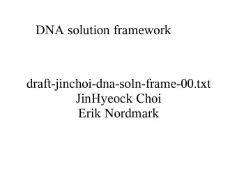 DNA solution framework  draft-jinchoi-dna-soln-frame-00.txt  JinHyeock Choi  Erik Nordmark