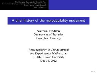A brief history of the reproducibility movement  Victoria Stodden  Department of Statistics