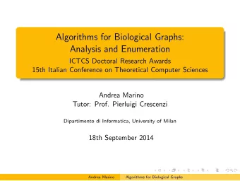Algorithms for Biological Graphs:  Analysis and Enumeration  ICTCS Doctoral Research Awards  15th