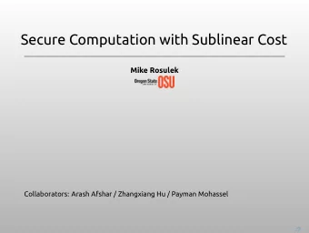 .  Collaborators: Arash Afshar / Zhangxiang Hu / Payman Mohassel  .. ..  .. ..  .. ..  .. .  .  .