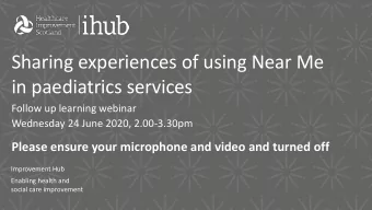 in paediatrics services  Follow up learning webinar  Wednesday 24 June 2020, 2.00-3.30pm  Please