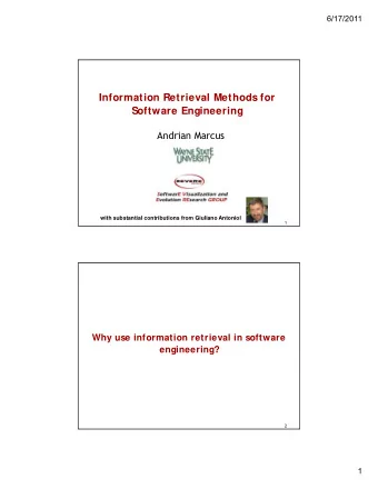 Information Retrieval Methods for  Software Engineering  Andrian Marcus  with substantial