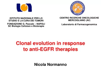 to anti-EGFR therapies  Nicola Normanno  Tumor heterogenity and clonal evolution  in NSCLC  The