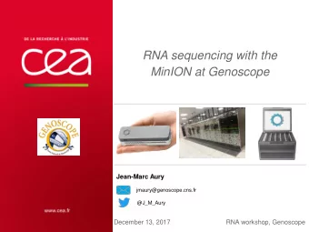 RNA sequencing with the MinION at Genoscope  Jean-Marc Aury  jmaury@genoscope.cns.fr  @J_M_Aury