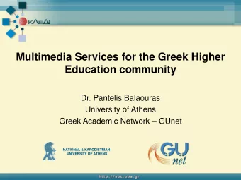Multimedia Services for the Greek Higher  Education community  Dr. Pantelis Balaouras  University