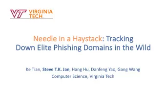 Ne  Needle in a Haystack:  : Tracking  Do  Down Elite Ph  Phishing  g Dom  Domains in the Wild Ke