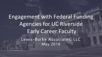 Engagement with Federal Funding  Agencies for UC Riverside  Early Career Faculty  Lewis-Burke