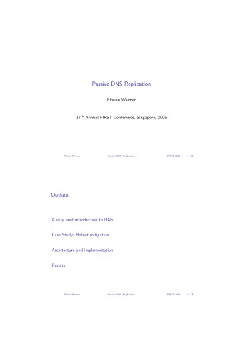 Passive DNS Replication  Florian Weimer 17 th Annual FIRST Conference, Singapore, 2005  Florian