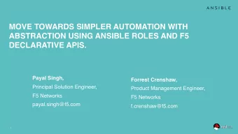MOVE TOWARDS SIMPLER AUTOMATION WITH  ABSTRACTION USING ANSIBLE ROLES AND F5  DECLARATIVE APIS.