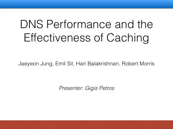 DNS Performance and the  Effectiveness of Caching  Jaeyeon Jung, Emil Sit, Hari Balakrishnan,