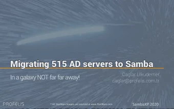 Migrating 515 AD servers to Samba  Caglar Ulkuderner  In a galaxy NOT far far away!