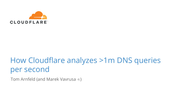 how cloudflare analyzes 1m dns queries per second