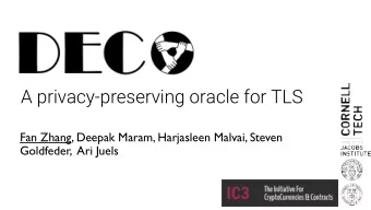 A privacy-preserving oracle for TLS  Fan Zhang, Deepak Maram, Harjasleen Malvai, Steven  Goldfeder,