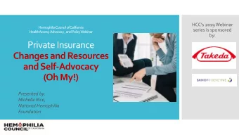 Private Insurance  Changes and Resources  and Self-Advocacy  (Oh My!)  Presented by:  Michelle
