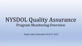 NYSDOL Quality Assurance  Program Monitoring Overview  Finger Lakes, September 26 &amp; 27, 2018