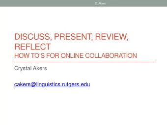 DISCUSS, PRESENT, REVIEW,  REFLECT HOW TOS FOR ONLINE COLLABORATION  Crystal Akers