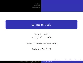 scripts.mit.edu  Quentin Smith  scripts@mit.edu  Student Information Processing Board  October 29,