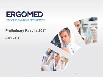 Preliminary Results 2017  April 2018  1  www.ergomedplc.com  www.ergomedplc.com  DISCLAIMER The