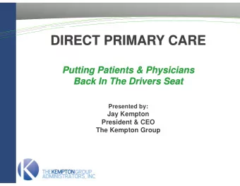 DIRECT PRIMARY CARE  Putting Patients &amp; Physicians  Back In The Drivers Seat  Presented by: