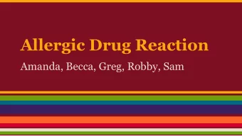 Allergic Drug Reaction  Amanda, Becca, Greg, Robby, Sam  Patient Presentation  Chief Complaint: