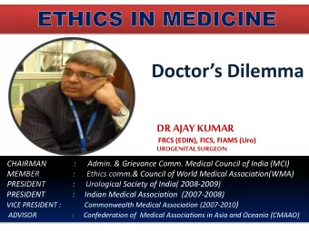 Doctors Dilemma  DR AJAY KUMAR  FRCS (EDIN), FICS, FIAMS (Uro)  UROGENITAL SURGEON  CHAIRMAN  :
