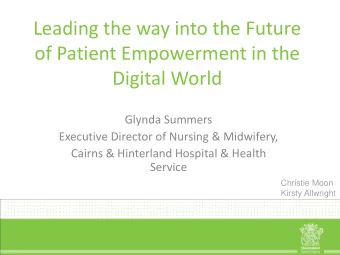 of Patient Empowerment in the  Digital World  Glynda Summers  Executive Director of Nursing &amp;