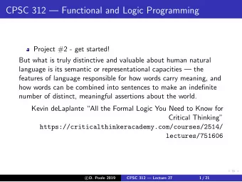 CPSC 312  Functional and Logic Programming  Project #2 - get started!  But what is truly