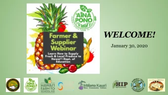 WELCOME!  January 30, 2020  Farmer and Supplier  Webinar  Presented By:  Hawaii DOE School Food