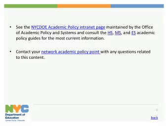 See the NYCDOE Academic Policy intranet page maintained by the Office  of Academic Policy and
