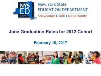 June Graduation Rates for 2012 Cohort  February 10, 2017  1  June Graduation Rate Highlights