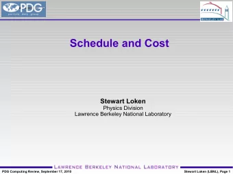 Schedule and Cost  Stewart Loken  Physics Division  Lawrence Berkeley National Laboratory  PDG