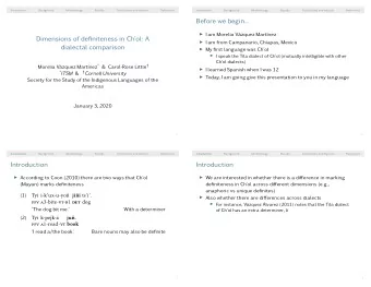 Before we begin...  I am Morelia Vzquez Martnez  Dimensions of definiteness in Chol: A