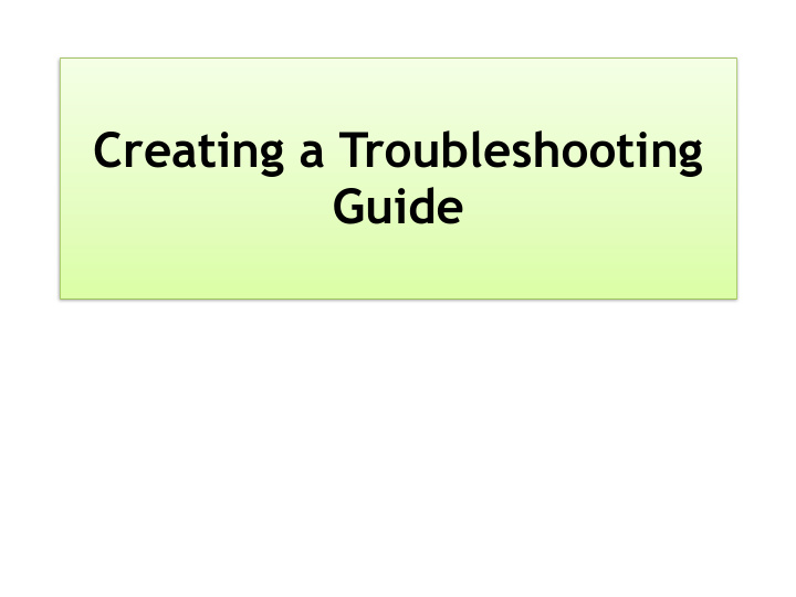 creating a troubleshooting guide what s wrong with these