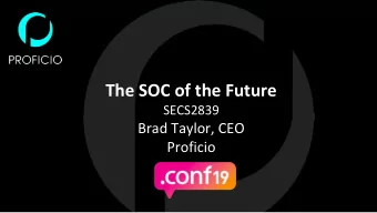 The SOC of the Future  SECS2839  Brad Taylor, CEO  Proficio  AGENDA  About Proficio  01  What We