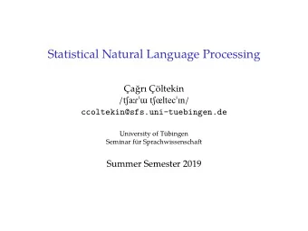 Statistical Natural Language Processing  ar ltekin  ccoltekin@sfs.uni-tuebingen.de