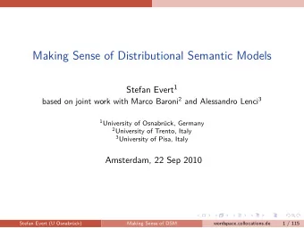 Making Sense of Distributional Semantic Models Stefan Evert 1 based on joint work with Marco Baroni