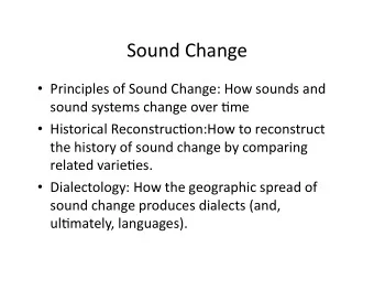 Sound  Change    Principles  of  Sound  Change:  How  sounds  and